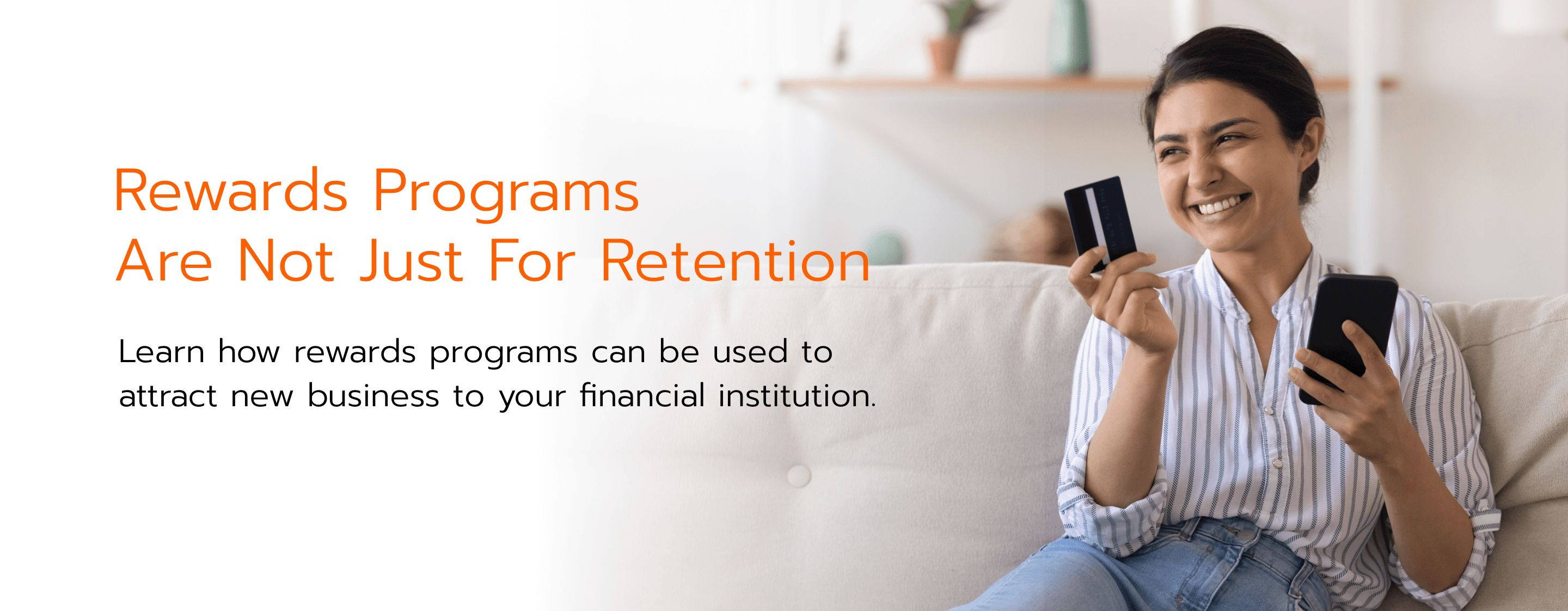 Rewards Programs Are Not Just For Retention Rewards Programs 
Are Not Just For Retention